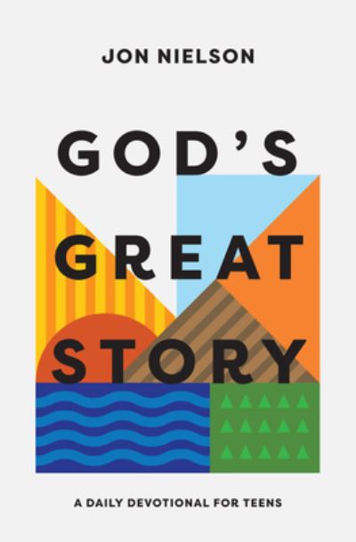 God's Great Story: A Daily Devotional for Teens - Jon Nielson - Książki - Crossway Books - 9781433590337 - 3 października 2023