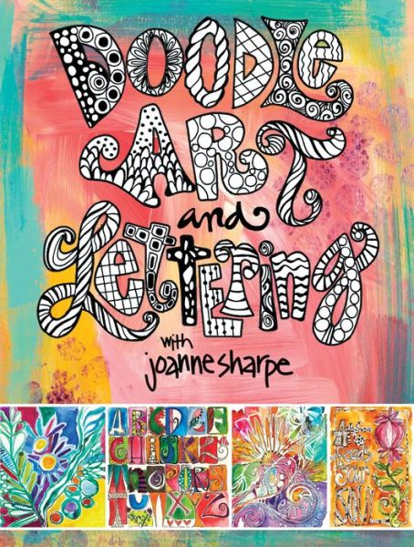 Cover for Joanne Sharpe · Doodle Art and Lettering with Joanne Sharpe: Inspiration and Techniques for Personal Expression (Paperback Book) (2017)