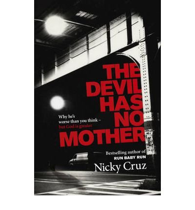 Cover for Nicky Cruz · The Devil Has No Mother: Why he's Worse than You Think - but God is Greater (Pocketbok) (2013)