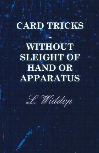 Card Tricks - Without Sleight of Hand or Apparatus - L. Widdop - Books - Lucas Press - 9781445511337 - August 4, 2010