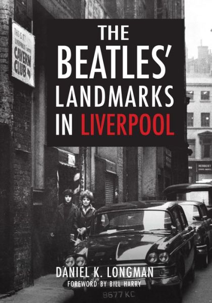 The Beatles' Landmarks in Liverpool - Daniel K. Longman - Books - Amberley Publishing - 9781445652337 - July 15, 2017