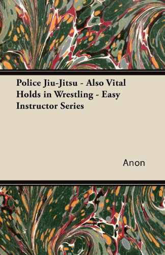 Cover for Anon · Police Jiu-jitsu - Also Vital Holds in Wrestling - Easy Instructor Series (Paperback Book) (2011)