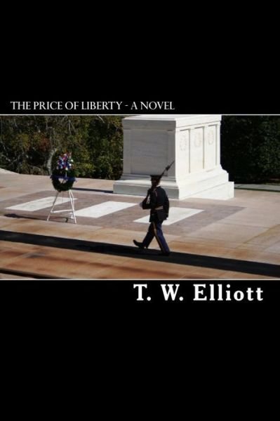 Cover for T W Elliott · The Price of Liberty - a Novel (Paperback Book) (2009)