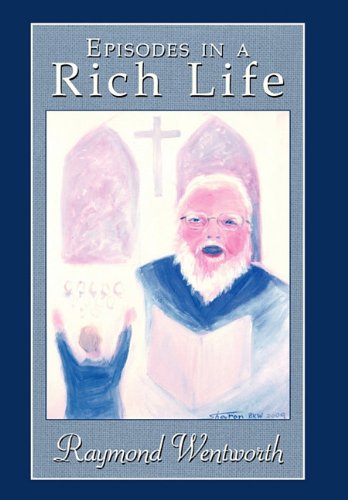 Cover for Raymond Wentworth · Episodes in a Rich Life (Hardcover Book) (2011)