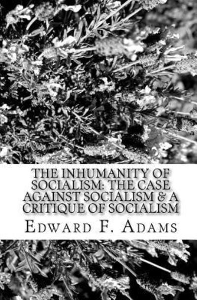 Cover for Edward F. Adams · The Inhumanity Of Socialism (Paperback Book) (2009)