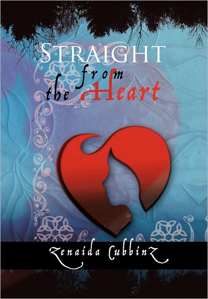 Cover for Zenaida Cubbinz · Straight from the Heart (Hardcover Book) (2011)