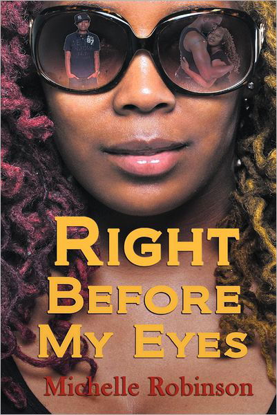 Right Before My Eyes - Michelle Robinson - Libros - Authorhouse - 9781463430337 - 2 de marzo de 2012