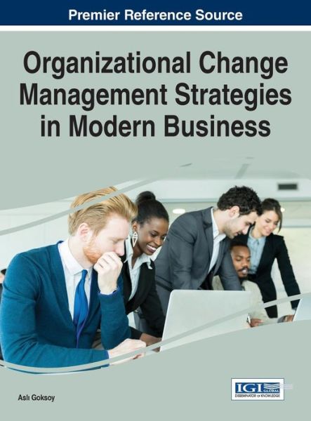 Cover for Asli Goksoy · Organizational Change Management Strategies in Modern Business (Hardcover Book) (2015)