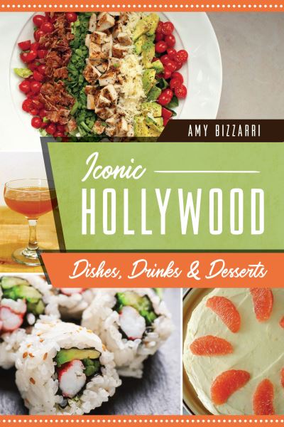 Cover for Amy Bizzarri · Iconic Hollywood Dishes, Drinks &amp; Desserts (Paperback Book) (2022)