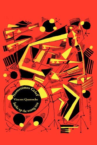 Cover for Vincent Quatroche · Sometimes Grief: Barks Up the Wrong Tree (Pocketbok) (2011)