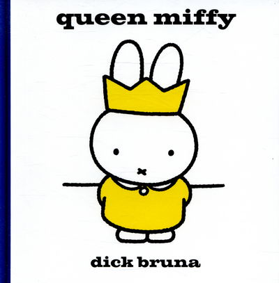 Cover for Dick Bruna · Queen Miffy - MIFFY (Hardcover Book) (2015)