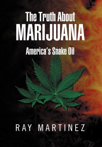 Cover for Ray Martinez · The Truth About Marijuana: America's Snake Oil (Inbunden Bok) (2012)