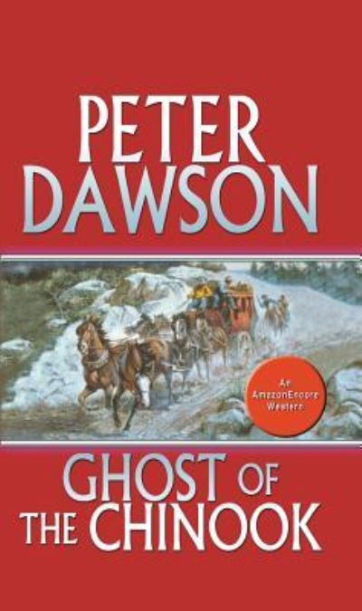 Cover for Peter Dawson · Ghost of the Chinook (Paperback Book) (2013)