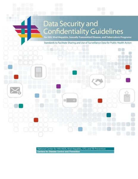 Cover for Centers for Disease Cont and Prevention · Data Security and Confidentiality Guidelines for Hiv, Viral Hepatitis, Sexually Transmitted Disease, and Tuberculosis Programs: Standards to Facilitat (Paperback Book) (2012)