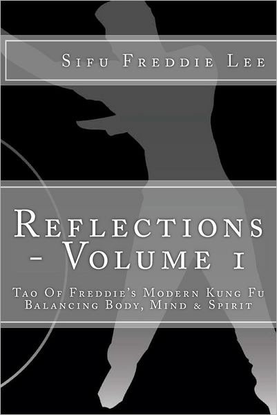 Cover for Sifu Freddie Lee · Reflections - Volume 1: Balancing Body, Mind &amp; Spirit (Paperback Book) (2012)