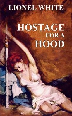 Cover for Lionel White · Hostage for a Hood (Pocketbok) (2018)