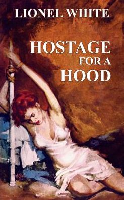 Cover for Lionel White · Hostage for a Hood (Paperback Book) (2024)