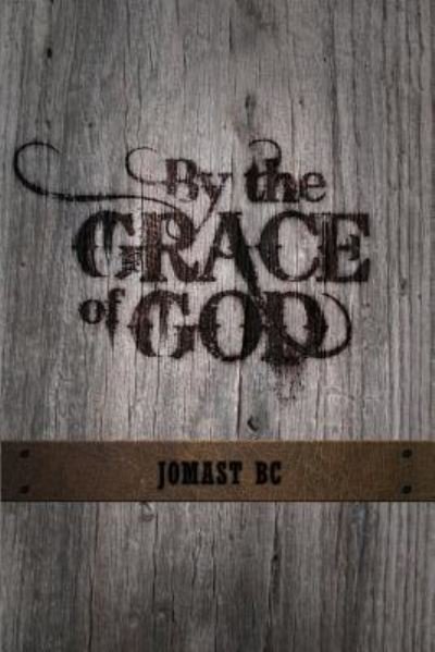 Cover for Jomast Bc · By the Grace of God (Book) (2016)