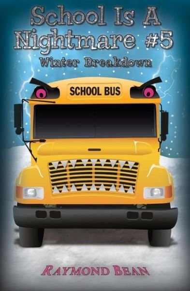 Cover for Raymond Bean · School is a Nightmare #5 Winter Breakdown (Paperback Book) (2013)