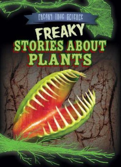 Cover for Janey Levy · Freaky Stories about Plants (Hardcover Book) (2016)