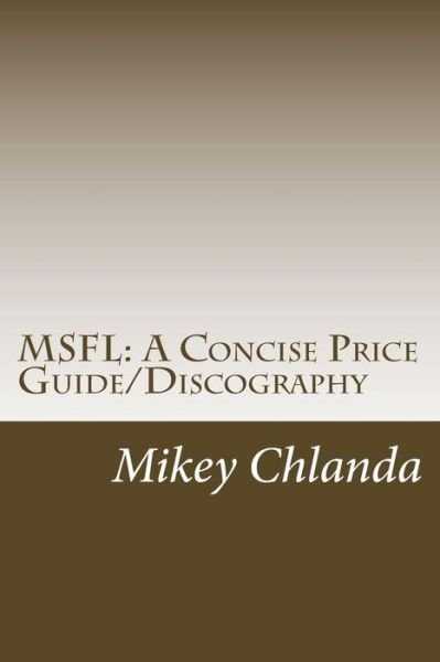 Cover for Mikey Chlanda · Msfl: a Concise Price Guide / Discography: Covering Mobile Fidelity Sound Lab's Early Releases 1-001 Through 1-200 (Paperback Bog) (2013)