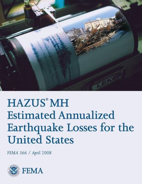 Cover for U S Department of Homeland Security · Hazus (R) Mh Estimated Annualized Earthquake Losses for the United States (Fema 366 / April 2008) (Paperback Book) (2013)