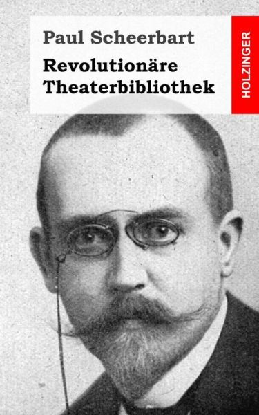 Cover for Paul Scheerbart · Revolutionare Theaterbibliothek (Paperback Book) (2013)