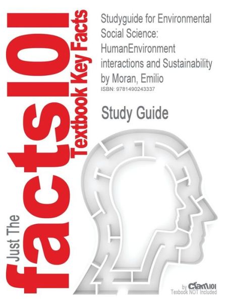 Cover for Cram101 Textbook Reviews · Studyguide for Environmental Social Science: Humanenvironment Interactions and Sustainability by Moran, Emilio, Isbn 9781405105743 (Paperback Book) (2017)