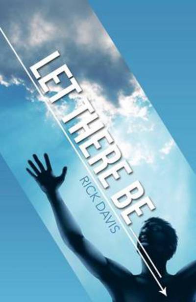 Let There Be __________ - Rick Davis - Livros - WestBow Press - 9781490850337 - 19 de setembro de 2014