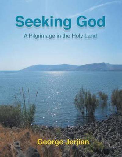 Cover for George Jerjian · Seeking God: a Pilgrimage in the Holy Land (Paperback Book) (2014)