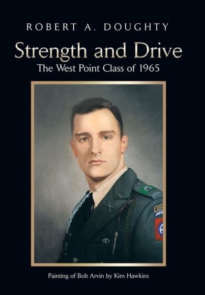 Cover for Robert A. Doughty · Strength and Drive: the West Point Class of 1965 (Hardcover Book) (2014)