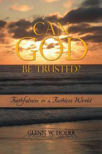 Cover for Glenn W Hoerr · Can God Be Trusted? (Paperback Book) (2015)