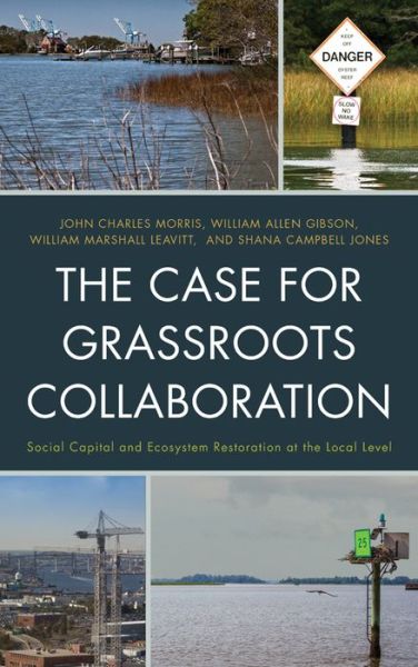 Cover for Morris, John C., Old Dominion University · The Case for Grassroots Collaboration: Social Capital and Ecosystem Restoration at the Local Level (Paperback Book) (2015)