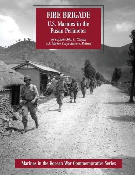 Cover for Chapin, Usmcr (Ret ) Captain John C · Fire Brigade: U.s. Marines in the Pusan Perimeter (Paperback Book) (2014)