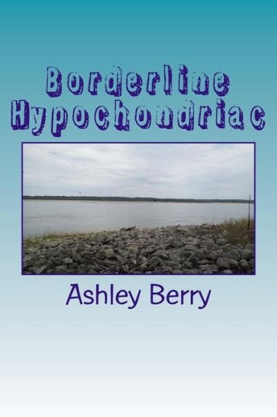 Cover for Ashley Marie Berry · Borderline Hypochondriac (Paperback Book) (2014)