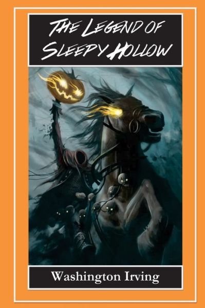 Cover for Washington Irving · The Legend of Sleepy Hollow - the Headless Horseman: the Legend of Sleepy Hollow and Rip Van Winkle (Paperback Bog) (2014)