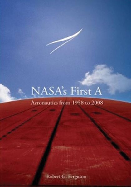 Cover for National Aeronautics and Administration · Nasa's First A: Aeronautics from 1958 to 2008 (Paperback Book) (2014)