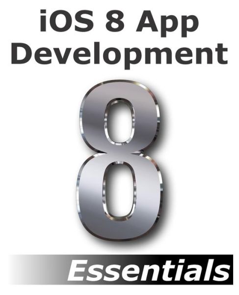 Cover for Neil Smyth · Ios 8 App Development Essentials - Second Edition: Learn to Develop Ios 8 Apps Using Xcode and Swift 1.2 (Paperback Book) (2015)