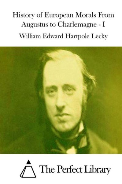 Cover for William Edward Hartpole Lecky · History of European Morals from Augustus to Charlemagne - I (Taschenbuch) (2015)