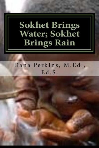 Cover for Dana A Perkins · Sokhet Brings Water; Sokhet Brings Rain : Metu Neter Folklore Primer (Paperback Bog) (2015)