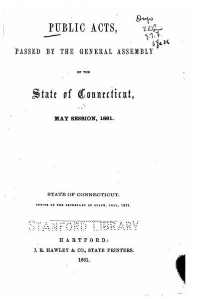 Cover for State of Connecticut · Public Acts Passed by the General Assembly of the State of Connecticut (May 1861) (Paperback Book) (2015)