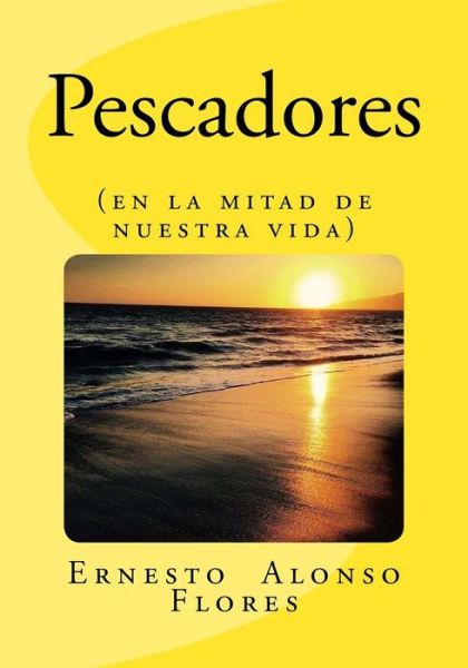 Cover for Ernesto Alonso Flores · Pescadores: (En La Mitad De Nuestra Vida) (Paperback Book) (2015)