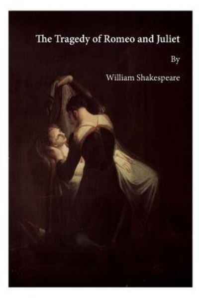 The Tragedy of Romeo and Juliet - William Shakespeare - Books - Createspace Independent Publishing Platf - 9781522955337 - December 28, 2015