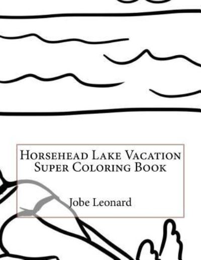 Cover for Jobe Leonard · Horsehead Lake Vacation Super Coloring Book (Paperback Bog) (2016)