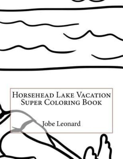 Cover for Jobe Leonard · Horsehead Lake Vacation Super Coloring Book (Paperback Book) (2016)
