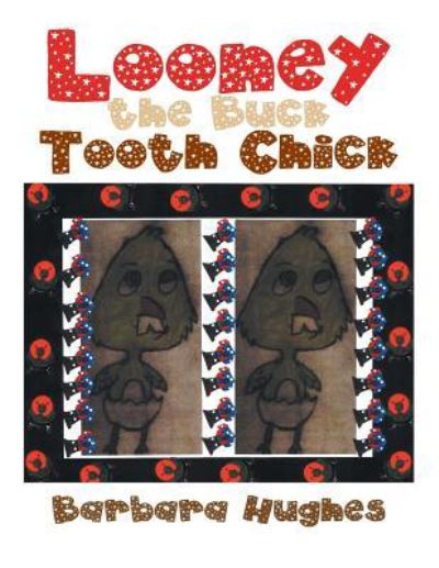 Cover for Barbara Hughes · Looney the Buck Tooth Chick (Paperback Book) (2016)