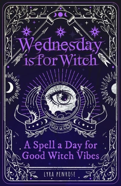 Cover for Lyra Penrose · Wednesday is for Witch: A Spell a Day for Good Witch Vibes (Pocketbok) (2023)