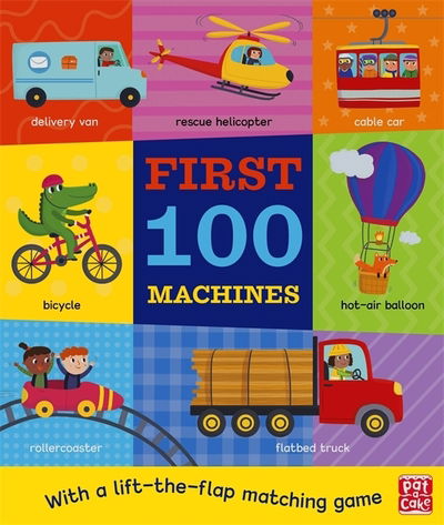 Cover for Pat-a-Cake · First 100 Machines: A board book with a lift-the-flap matching game - First 100 (Kartonbuch) (2020)