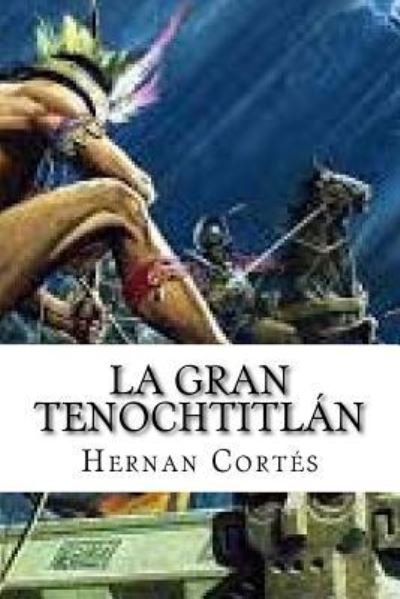 Cover for Hernan Cortez · La Gran Tenochtitlan (Paperback Book) (2016)