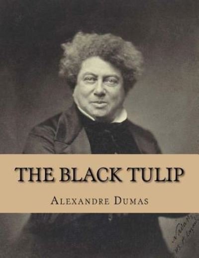 The Black Tulip - Alexandre Dumas - Bøger - Createspace Independent Publishing Platf - 9781530734337 - 25. marts 2016